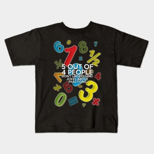 5 OUT OF 4 PEOPLE Kids T-Shirt